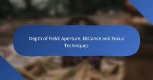 Depth of Field: Aperture, Distance and Focus Techniques