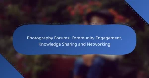 Photography Forums: Community Engagement, Knowledge Sharing and Networking