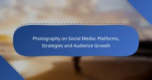Photography on Social Media: Platforms, Strategies and Audience Growth