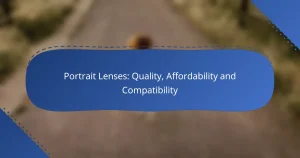 Portrait Lenses: Quality, Affordability and Compatibility