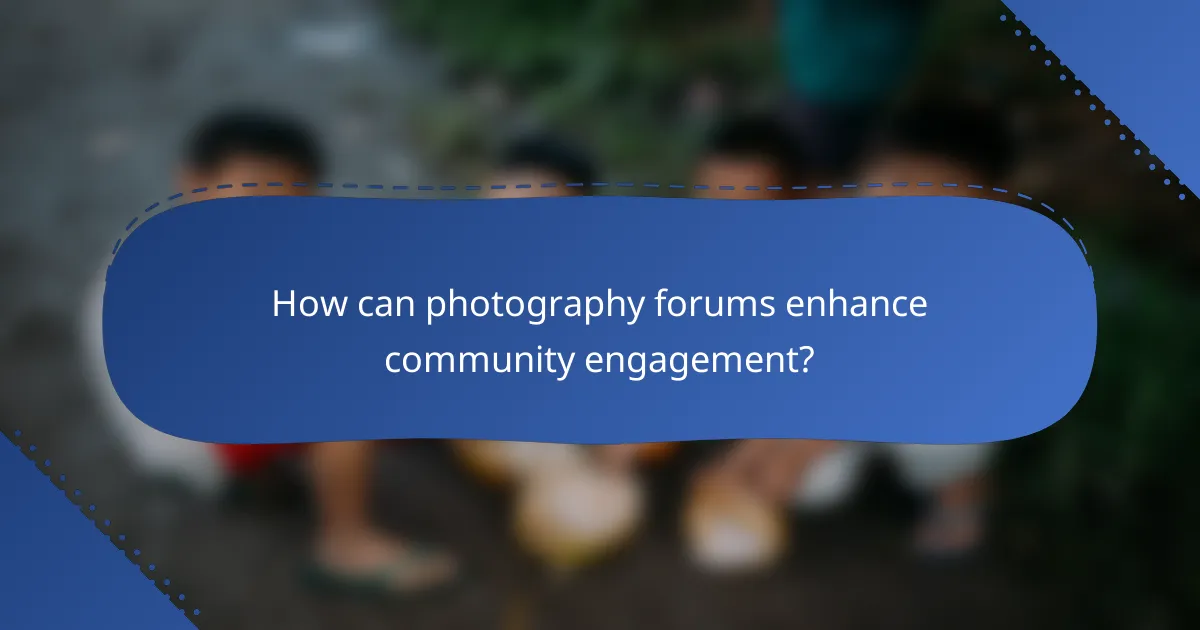 How can photography forums enhance community engagement?