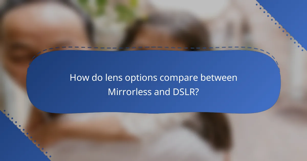 How do lens options compare between Mirrorless and DSLR?