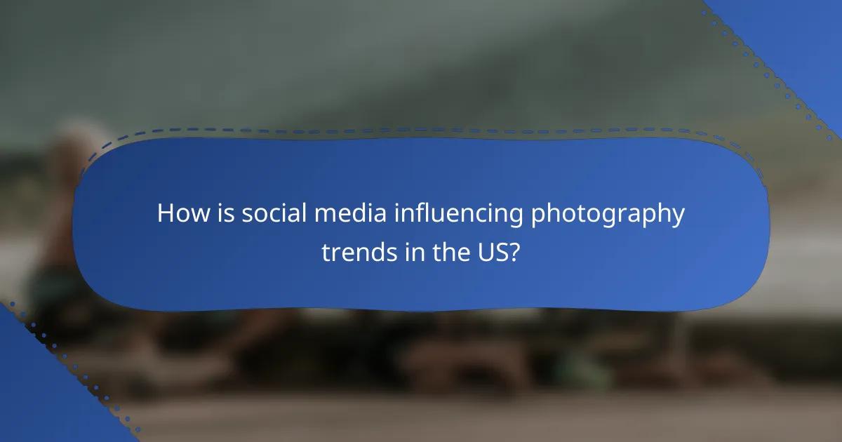 How is social media influencing photography trends in the US?