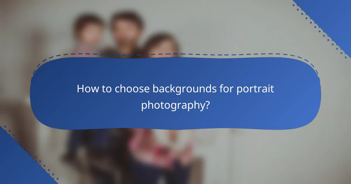 How to choose backgrounds for portrait photography?