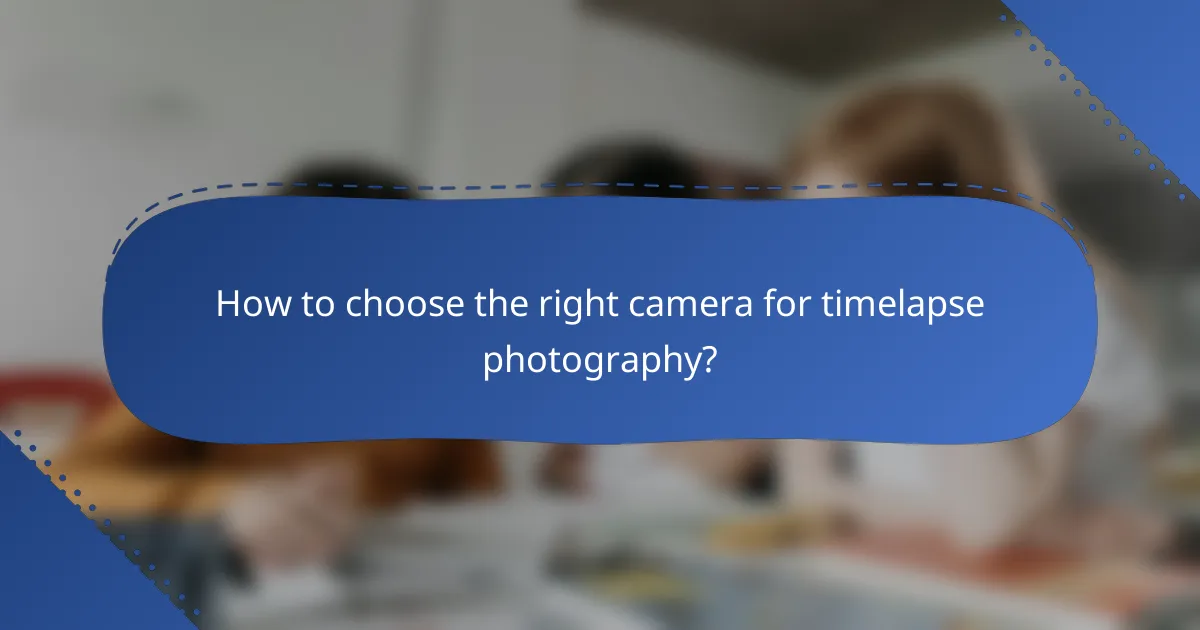 How to choose the right camera for timelapse photography?