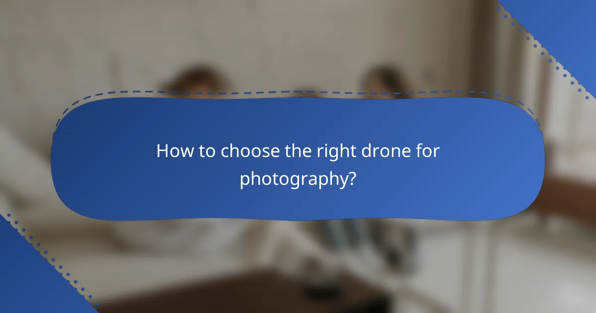 How to choose the right drone for photography?