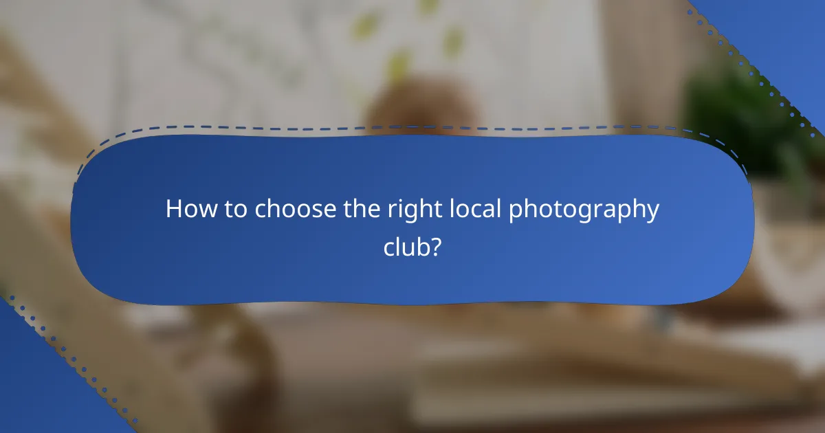 How to choose the right local photography club?
