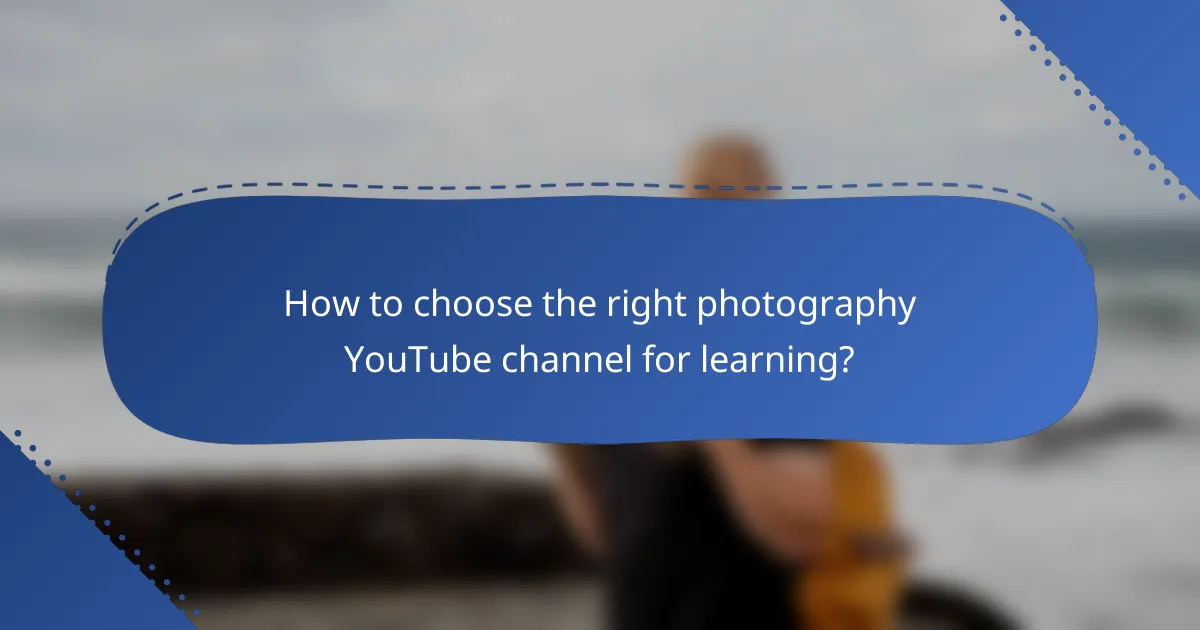 How to choose the right photography YouTube channel for learning?