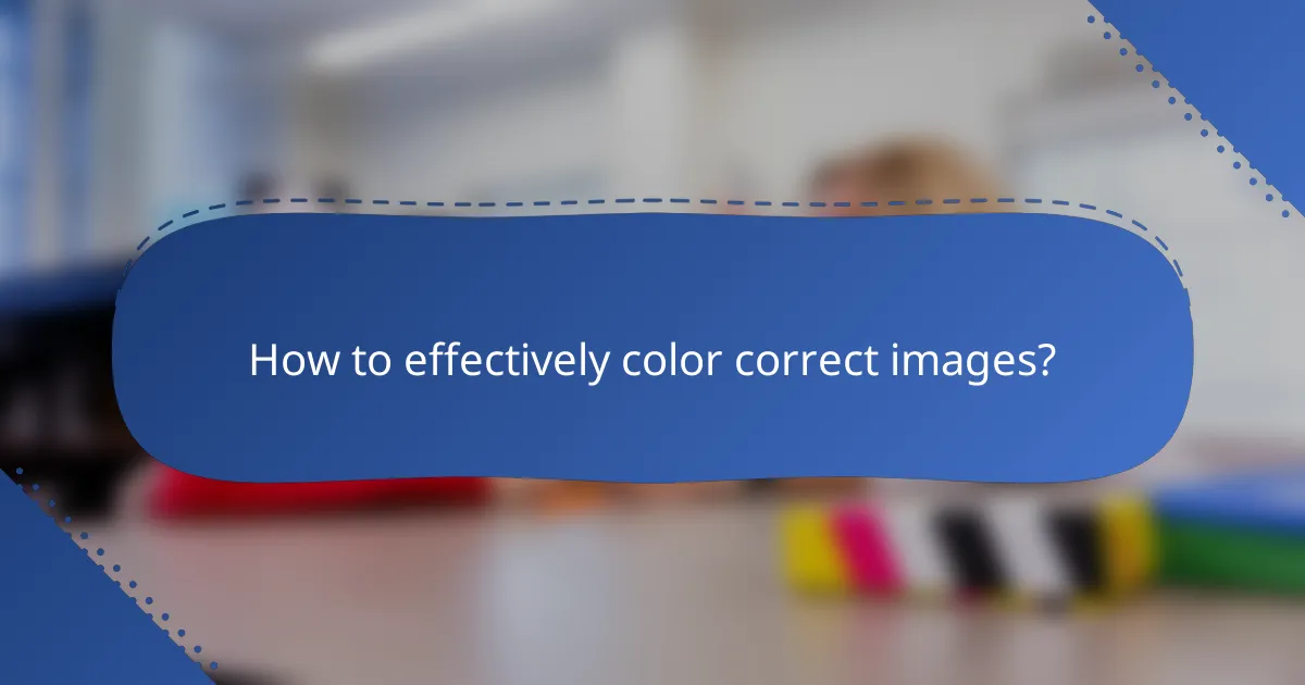 How to effectively color correct images?