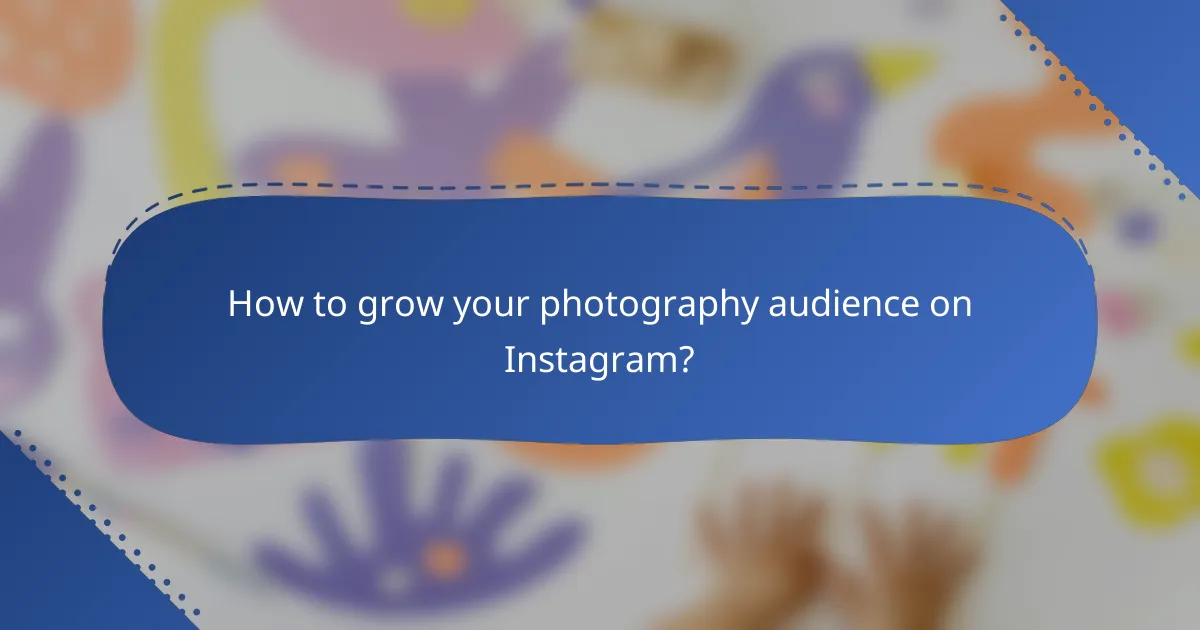How to grow your photography audience on Instagram?