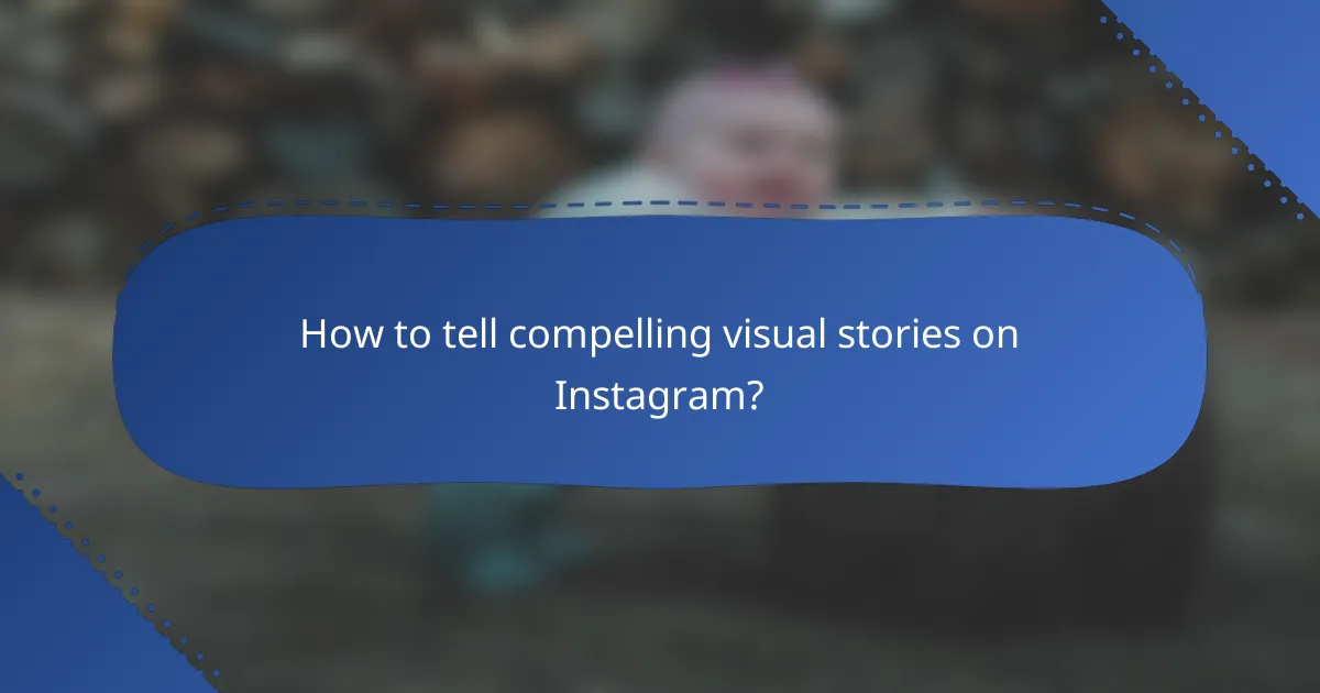 How to tell compelling visual stories on Instagram?
