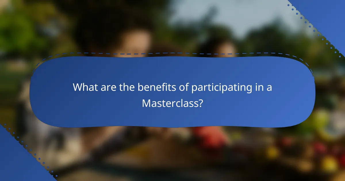 What are the benefits of participating in a Masterclass?