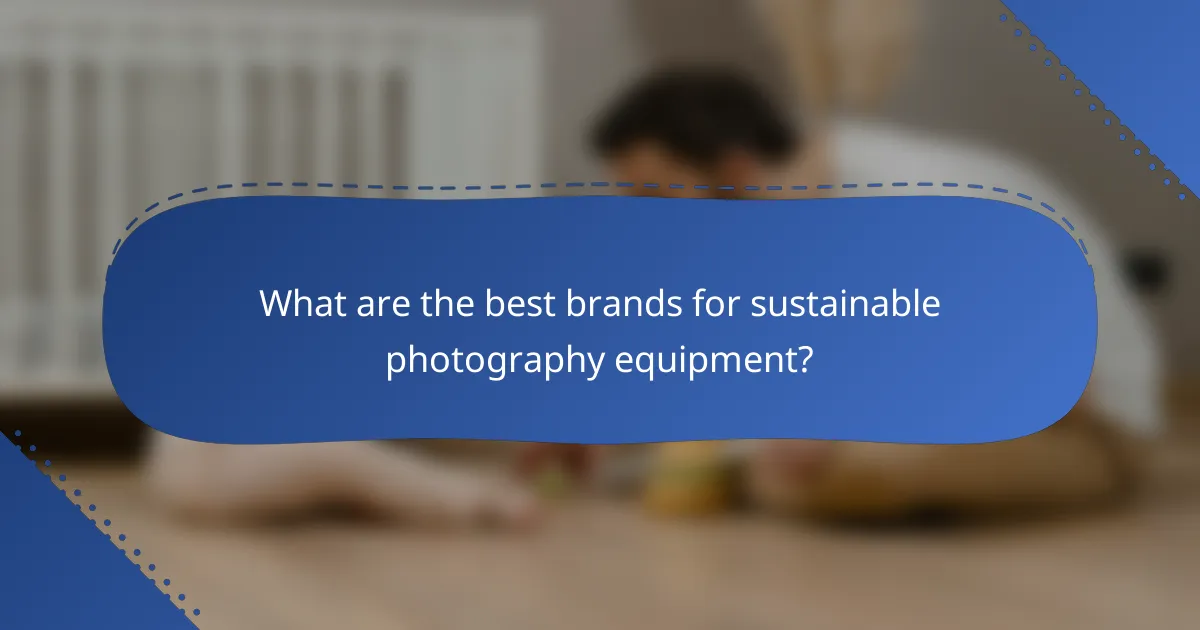 What are the best brands for sustainable photography equipment?