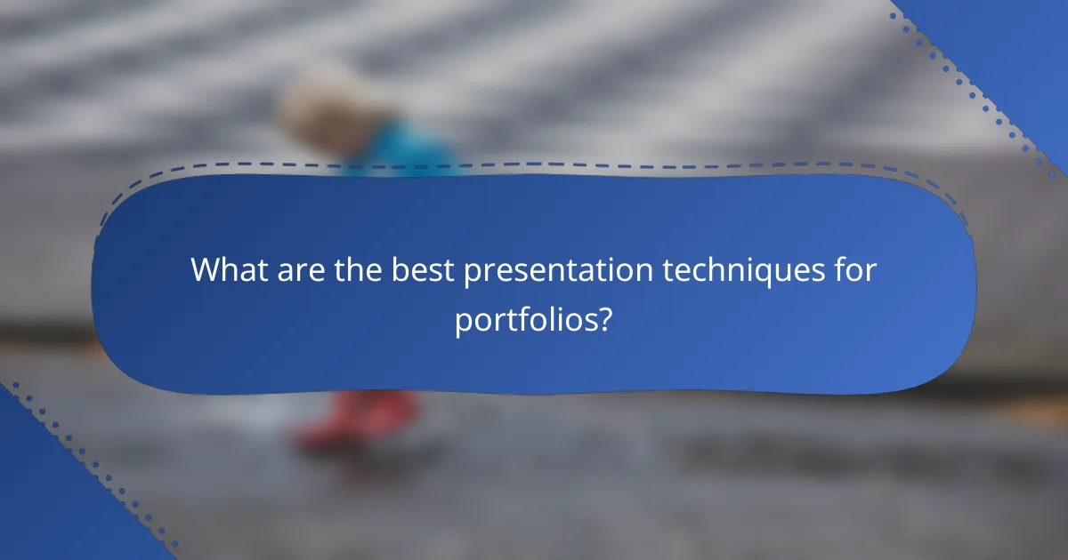 What are the best presentation techniques for portfolios?