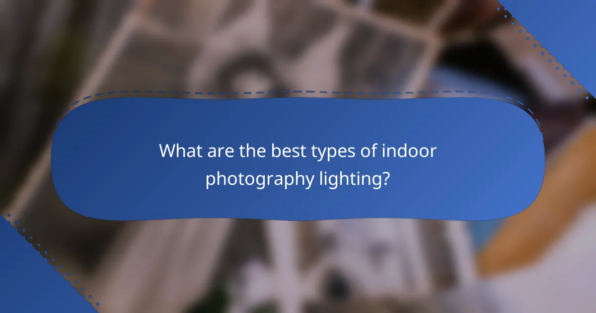 What are the best types of indoor photography lighting?