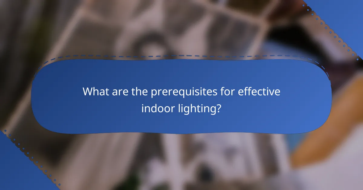 What are the prerequisites for effective indoor lighting?