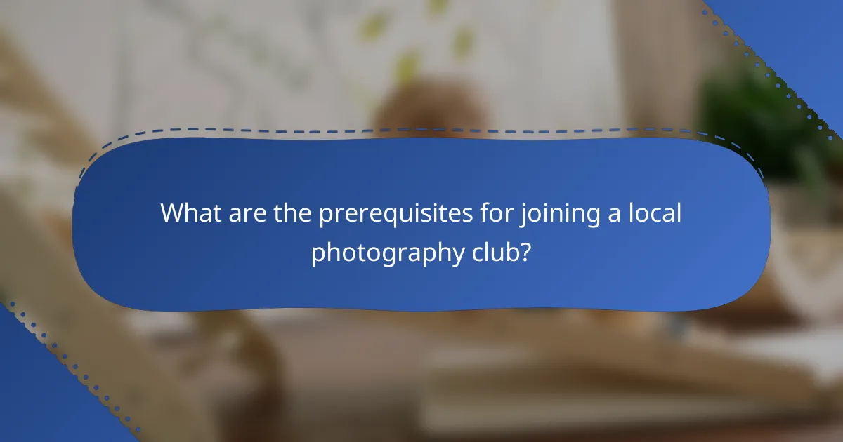 What are the prerequisites for joining a local photography club?