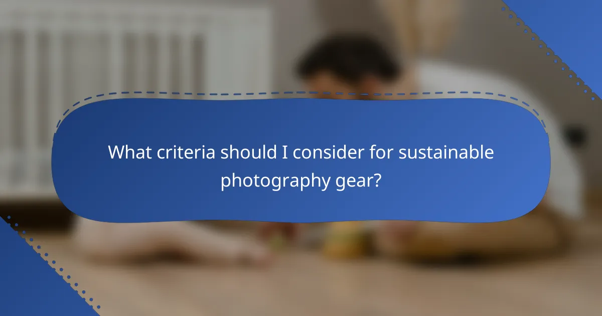 What criteria should I consider for sustainable photography gear?