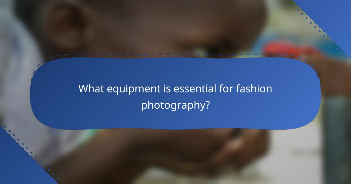 What equipment is essential for fashion photography?