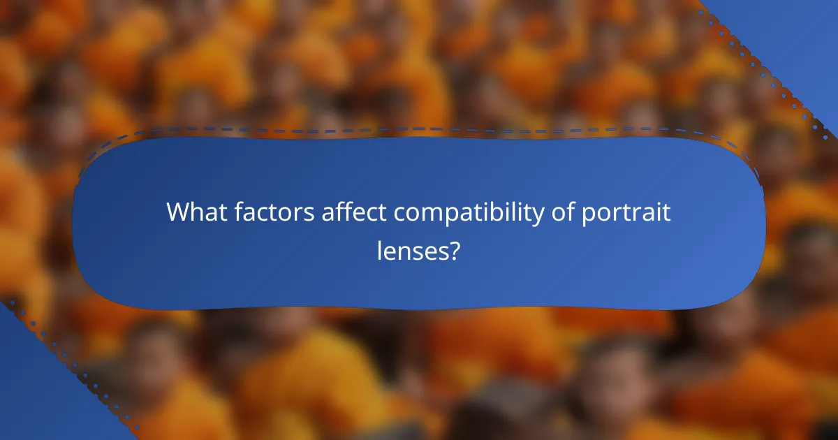 What factors affect compatibility of portrait lenses?