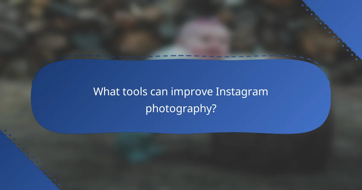 What tools can improve Instagram photography?